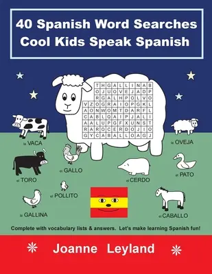 40 mots à chercher en espagnol Cool Kids Speak Spanish : Avec des listes de vocabulaire et des réponses. Apprendre l'espagnol en s'amusant ! - 40 Spanish Word Searches Cool Kids Speak Spanish: Complete with vocabulary lists & answers. Let's make learning Spanish fun!