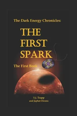 Les Chroniques de l'énergie noire : Le premier livre : La première étincelle - The Dark Energy Chronicles: The First Book: The First Spark