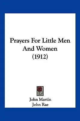 Prières pour les petits hommes et les petites femmes (1912) - Prayers For Little Men And Women (1912)