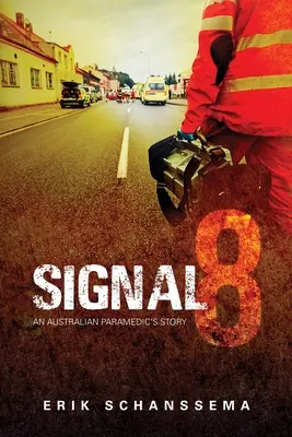 Signal 8 : l'histoire d'un auxiliaire médical australien - Signal 8: An Australian Paramedic's Story