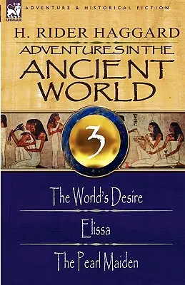 Aventures dans l'ancien monde : 3 - Le désir du monde, Elissa et la jeune fille aux perles - Adventures in the Ancient World: 3-The World's Desire, Elissa & the Pearl Maiden