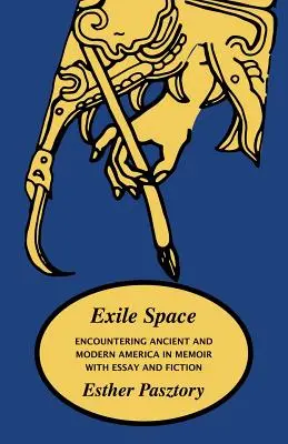 L'espace de l'exil : A la rencontre de l'Amérique ancienne et moderne dans les mémoires, les essais et la fiction - Exile Space: Encountering Ancient and Modern America in Memoir with Essay and Fiction