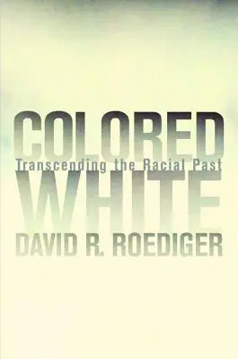 Colored White : Transcender le passé racial Volume 10 - Colored White: Transcending the Racial Past Volume 10