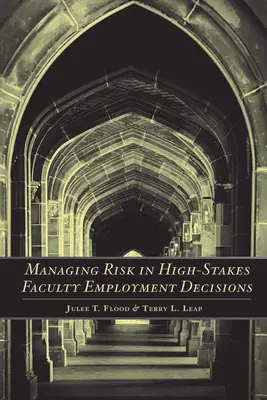 Gérer les risques dans les décisions à fort enjeu concernant l'emploi des professeurs - Managing Risk in High-Stakes Faculty Employment Decisions