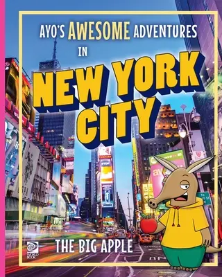 Les aventures géniales d'Ayo à New York : La Grosse Pomme - Ayo's Awesome Adventures in New York City: The Big Apple