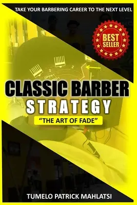 Stratégie classique du barbier : L'art de l'estompage (Faire passer votre carrière de coiffeur au niveau supérieur) - Classic Barber Strategy: The art of Fade (Taking your barbering career to the next level)