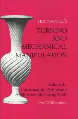 Tournage et manipulation mécanique : Construction, actions et application des outils de coupe - Turning and Mechanical Manipulation: Construction, Actions and Application of Cutting Tools