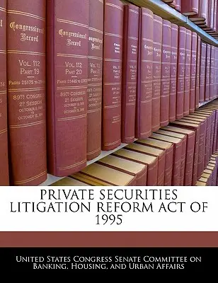 Loi de 1995 sur la réforme des litiges en matière de titres privés - Private Securities Litigation Reform Act of 1995