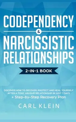 La codépendance et les relations narcissiques : Découvrez comment vous rétablir, vous protéger et vous guérir après une relation abusive toxique en seulement 7 jours + St. - Codependency and Narcissistic Relationships: Discover How to Recover, Protect and Heal Yourself after a Toxic Abusive Relationship in Just 7 Days + St