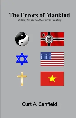 Les erreurs de l'humanité : Les erreurs de l'humanité : se tromper sur les vraies conditions de notre bien-être - The Errors of Mankind: Mistaking the True Conditions for our Well-Being