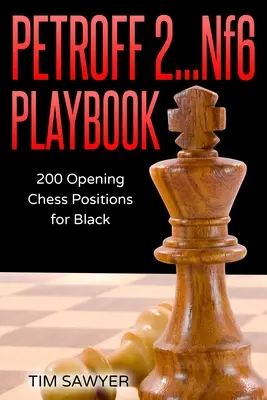 Livre de jeu Petroff 2...Nf6 : 200 positions d'ouverture pour les Noirs - Petroff 2...Nf6 Playbook: 200 Opening Chess Positions for Black