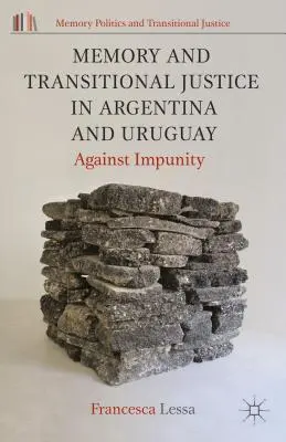 Mémoire et justice transitionnelle en Argentine et en Uruguay : contre l'impunité - Memory and Transitional Justice in Argentina and Uruguay: Against Impunity