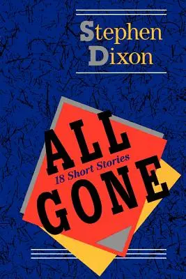 All Gone : 18 Short Stories - All Gone: 18 Short Stories