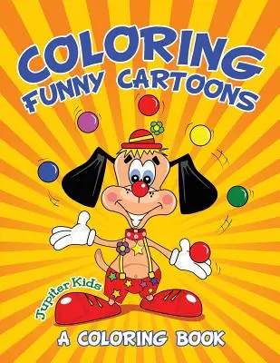 Coloriage de dessins humoristiques (un livre de coloriage) - Coloring Funny Cartoons (A Coloring Book)