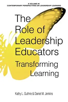 Le rôle des éducateurs en leadership : Transformer l'apprentissage - The Role of Leadership Educators: Transforming Learning