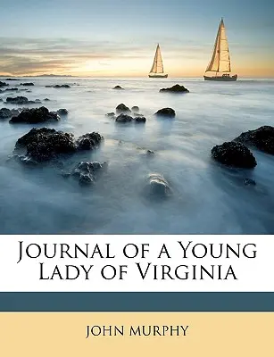 Journal d'une jeune femme de Virginie - Journal of a Young Lady of Virginia