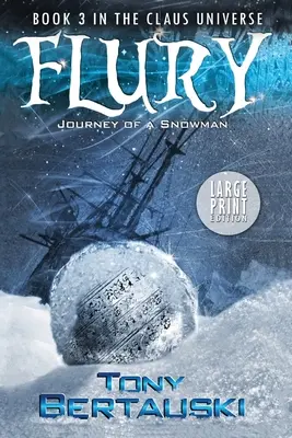 Flury (édition en gros caractères) : Le voyage d'un bonhomme de neige - Flury (Large Print Edition): Journey of a Snowman