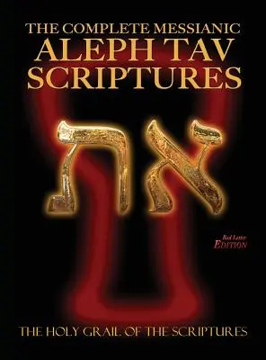 Bible d'étude complète des Écritures messianiques Aleph Tav en hébreu moderne, édition en gros caractères, lettre rouge (2e édition mise à jour) - The Complete Messianic Aleph Tav Scriptures Modern-Hebrew Large Print Red Letter Edition Study Bible (Updated 2nd Edition)