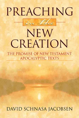 La prédication dans la nouvelle création : La promesse des textes apocalyptiques du Nouveau Testament - Preaching in the New Creation: The Promise of New Testament Apocalyptic Texts