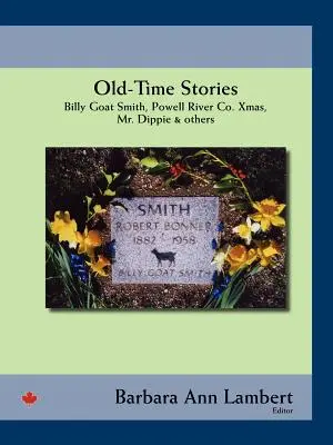 Histoires d'antan : Billy-Goat Smith, Powell River Co. Noël, M. Dippie et autres - Old-Time Stories: Billy-Goat Smith, Powell River Co. Xmas, Mr. Dippie & Others