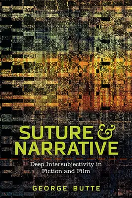 Suture et narration : L'intersubjectivité profonde dans la fiction et le cinéma - Suture and Narrative: Deep Intersubjectivity in Fiction and Film
