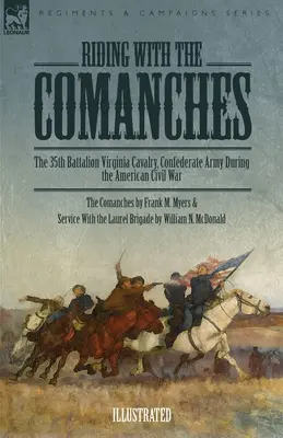 En route avec les Comanches : Le 35e bataillon de cavalerie de Virginie, armée confédérée pendant la guerre civile américaine - Riding with the Comanches: The 35th Battalion Virginia Cavalry, Confederate Army During the American Civil War