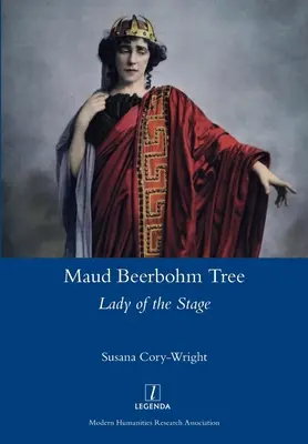 L'arbre de Maud Beerbohm : Dame de la scène - Maud Beerbohm Tree: Lady of the Stage