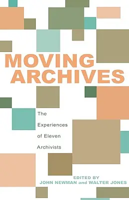 Archives en mouvement : Les expériences de onze archivistes - Moving Archives: The Experiences of Eleven Archivists