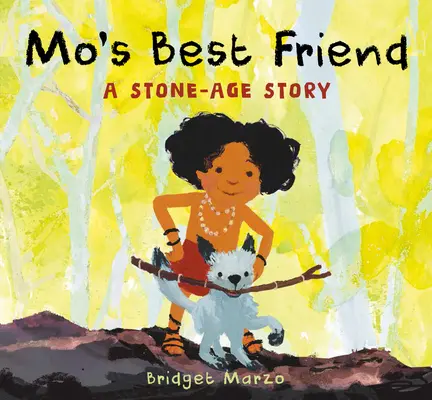 Le meilleur ami de Mo : Une histoire de l'âge de pierre - Mo's Best Friend: A Stone-Age Story