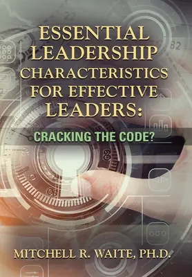 Caractéristiques essentielles des dirigeants efficaces : Comment décrypter le code ? - Essential Leadership Characteristics for Effective Leaders: Cracking the Code?