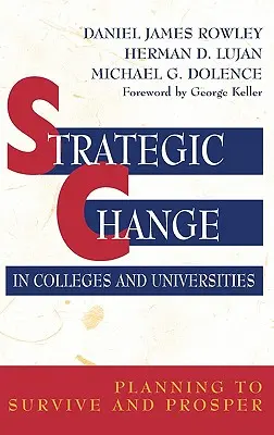 Le changement stratégique dans les collèges et les universités : Planifier pour survivre et prospérer - Strategic Change in Colleges and Universities: Planning to Survive and Prosper