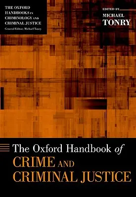 Oxford Handbook of Crime and Criminal Justice (Manuel d'Oxford sur la criminalité et la justice pénale) - Oxford Handbook of Crime and Criminal Justice