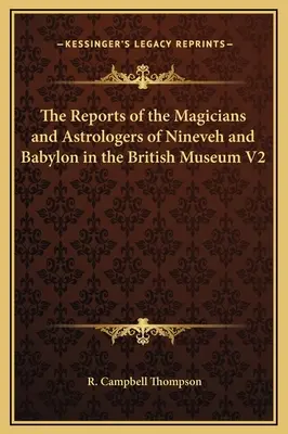 Les rapports des magiciens et astrologues de Ninive et de Babylone au British Museum V2 - The Reports of the Magicians and Astrologers of Nineveh and Babylon in the British Museum V2