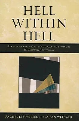 L'enfer dans l'enfer : Les enfants survivants de l'Holocauste victimes d'abus sexuels - Hell Within Hell: Sexually Abused Child Holocaust Survivors