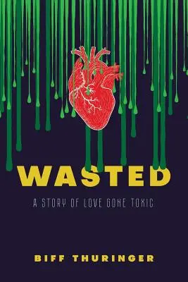 Wasted : Une histoire d'amour devenue toxique - Wasted: A Story of Love Gone Toxic
