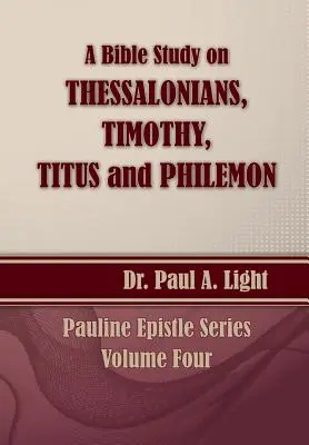 Étude biblique sur les Thessaloniciens, Timothée, Tite et Philémon - A Bible Study on Thessalonians, Timothy, Titus and Philemon