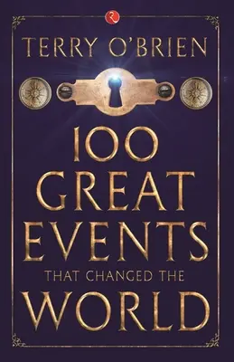 100 grands événements qui ont changé le monde - 100 Great Events that Changed the World