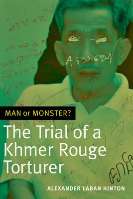Homme ou monstre : le procès d'un tortionnaire khmer rouge - Man or Monster?: The Trial of a Khmer Rouge Torturer