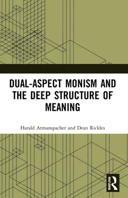 Le monisme à double aspect et la structure profonde du sens - Dual-Aspect Monism and the Deep Structure of Meaning