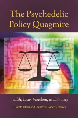 Le bourbier de la politique psychédélique : santé, droit, liberté et société - The Psychedelic Policy Quagmire: Health, Law, Freedom, and Society