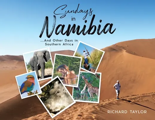 Les dimanches en Namibie : ...et d'autres jours en Afrique australe - Sundays in Namibia: ...And Other Days in Southern Africa