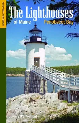 Les phares du Maine : La baie de Penobscot - The Lighthouses of Maine: Penobscot Bay