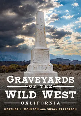 Les cimetières du Far West : Californie - Graveyards of the Wild West: California