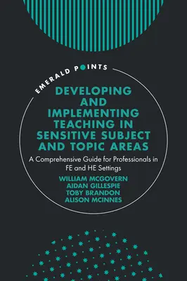 Développer et mettre en œuvre l'enseignement dans des matières et des thèmes sensibles : Un guide complet pour les professionnels de l'éducation et de la santé - Developing and Implementing Teaching in Sensitive Subject and Topic Areas: A Comprehensive Guide for Professionals in Fe and He Settings