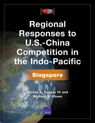Réponses régionales à la concurrence entre les États-Unis et la Chine dans l'Indo-Pacifique : Singapour - Regional Responses to U.S.-China Competition in the Indo-Pacific: Singapore
