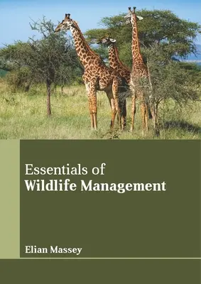 L'essentiel de la gestion de la faune sauvage - Essentials of Wildlife Management