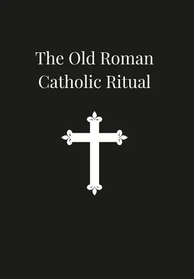 Ancien rituel catholique romain - Old Roman Catholic Ritual
