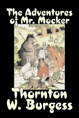 Les aventures de Mr. Mocker par Thornton Burgess, Fiction, Animaux, Fantaisie et Magie - The Adventures of Mr. Mocker by Thornton Burgess, Fiction, Animals, Fantasy & Magic