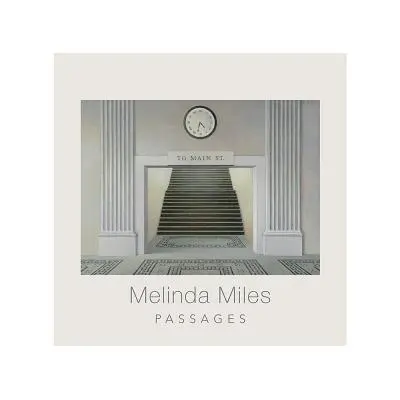 Melinda Miles : Passages - Melinda Miles: Passages