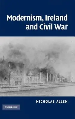 Modernisme, Irlande et guerre civile - Modernism, Ireland and Civil War